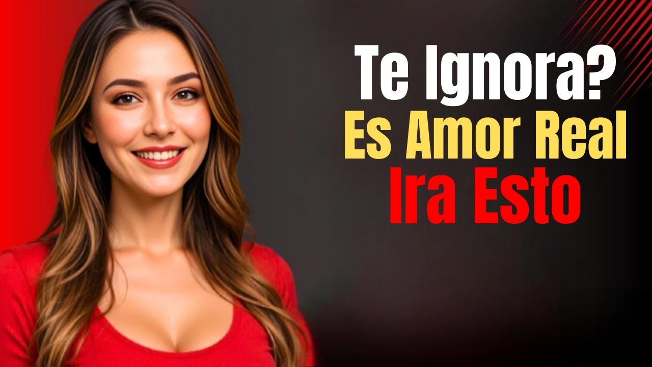 Si ella te AMA pero te IGNORA, es por ESTO (No cometas el error)