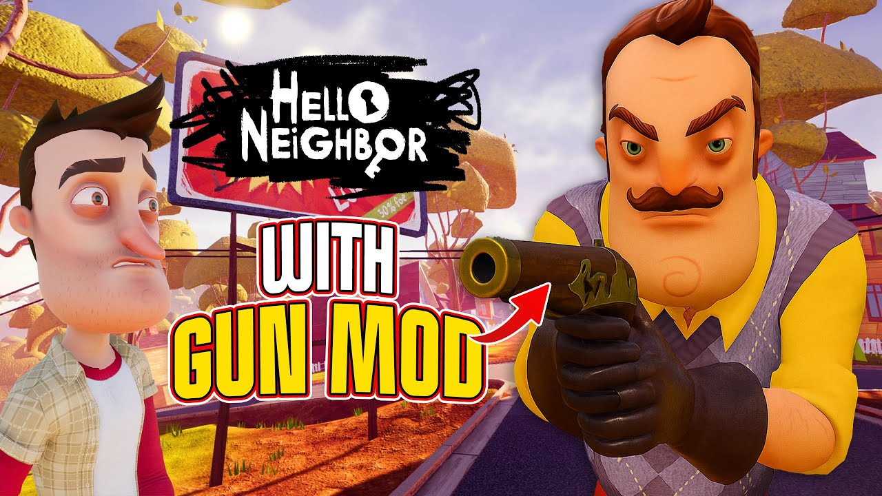 NEW GUN MOD in HELLO NEIGHBOR — He Shoots Back?! 👀 - YouTube