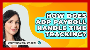 How Does ADP Payroll Handle Time Tracking? - BusinessGuide360.com