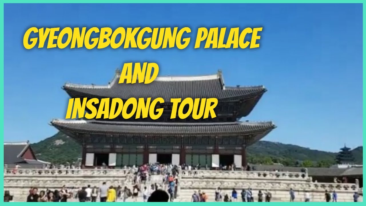 GYEONGBOKGUNG PALACE AND INSADONG TOUR - YouTube