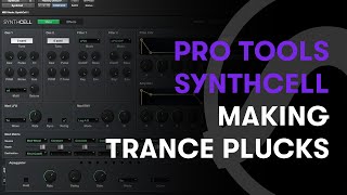 Pro Tools | SynthCell: Making Trance Plucks