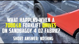 What Happens When a 7000 lb Forklift Drives on Sandbaggy Woven Fabric? Hint: NOTHING