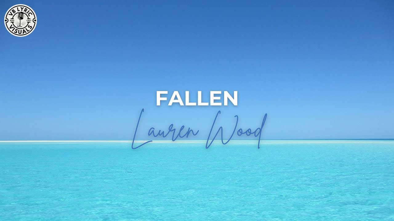 Fallen Words Fallen By Lauren Wood Lyrics _ Lauren Wood – GIDK