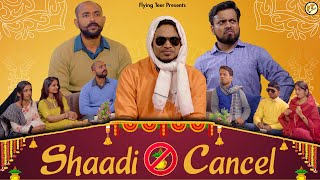 Shaadi Cancel | Sketch Comedy | Flying Teer