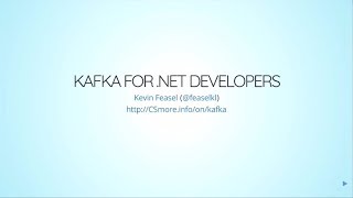 Using Kafka for Real-Time Data Ingestion with .NET - Kevin Feasel
