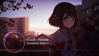Nightcore ♪ | Ecco2K - Peroxide