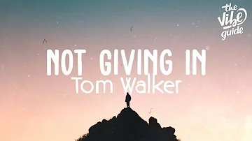 Tom Walker - Not Giving In (Lyric Video)