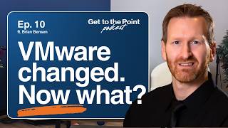 VMware's Changing. What Does That Mean for You | Bonus Ep. 07 with Brian Bensen
