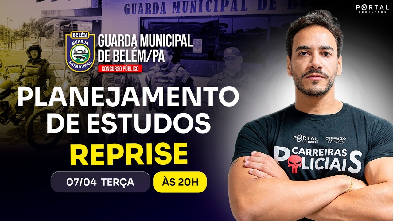 CONCURSO GUARDA MUNICIPAL DE  BELÉM/PA: PLANEJAMENTO DE ESTUDOS + LANÇAMENTO DO CURSO - reprise