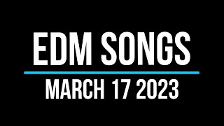 EDM Songs March 17 2023