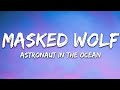Masked Wolf Astronaut In The Ocean Lyrics