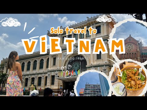 Vietnam | Ho Chi Minh | Solo Travel part 1 | DIY Itinerary