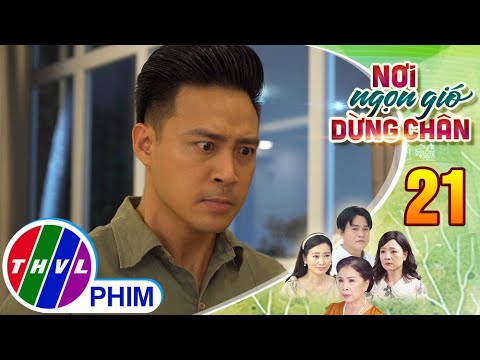 Video NƠI NGỌN GIÓ DỪNG CHÂN - Tập 21[2]: Khôi tức giận vì... - youtube