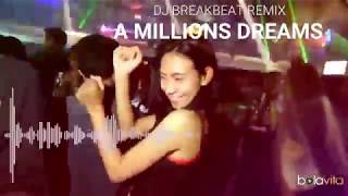 DJ A MILLION DREAMS BREAKBEAT REMIX