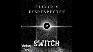 ELIXYR X DISRESPECTEK - Switch - [HARDTEKNO] - Son de teuf - Free Tekno