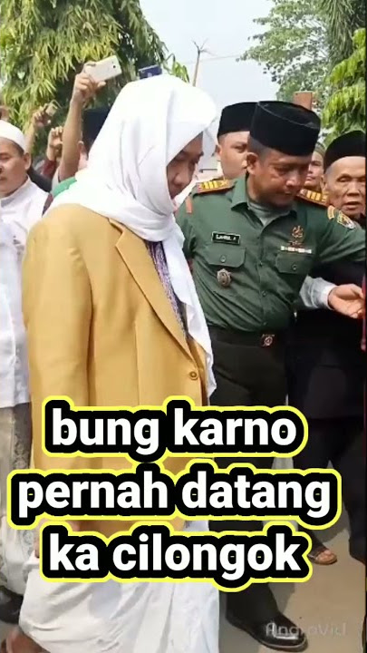 Presiden soekarno pernah datang ka cilongok || alm abah uci turtusi