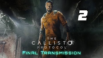 THE CALLISTO PROTOCOL FINAL TRANSMISSION PS5 Walkthrough Part 2 - No Commentary