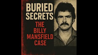Buried Secrets: The Billy Mansfield Serial Killer Case | True Crime Podcast