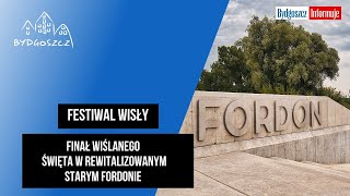 Festiwal Wisły. Finał wiślanego święta w rewitalizowanym Starym Fordonie