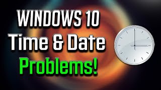 Windows 10 Time and Date not Updating Problem | Time Always Wrong [3 Solutions]
