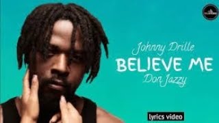 Johnny Drille ft Don Jazzy "Believe Me" (Lyrics Video)
