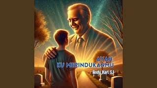 Ayah, Kumerindukanmu