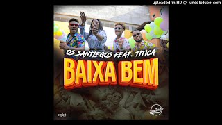 Os Santiegos - Baixa Bem (feat. Titica) [Áudio Oficial]