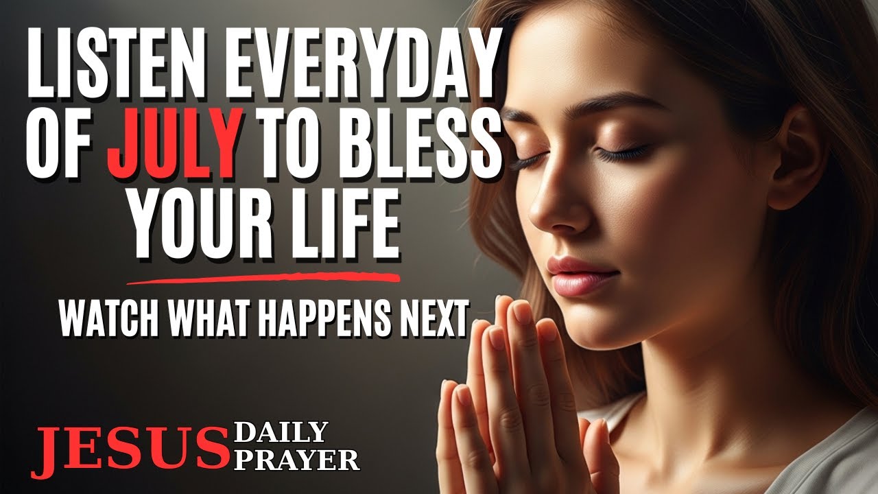 Powerful Prayer for the Month of July | Fresh Fire, Divine Favor ...