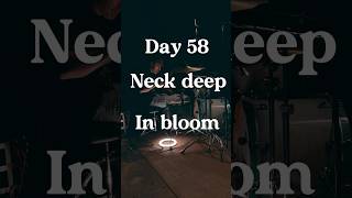 Day 58: Neck Deep - In bloom - drum cover