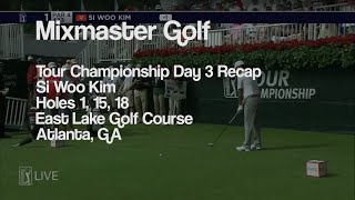Si Woo Kim - Recap Holes 1, 15, 18 - 2016 Tour Champ Day 3 - MMG