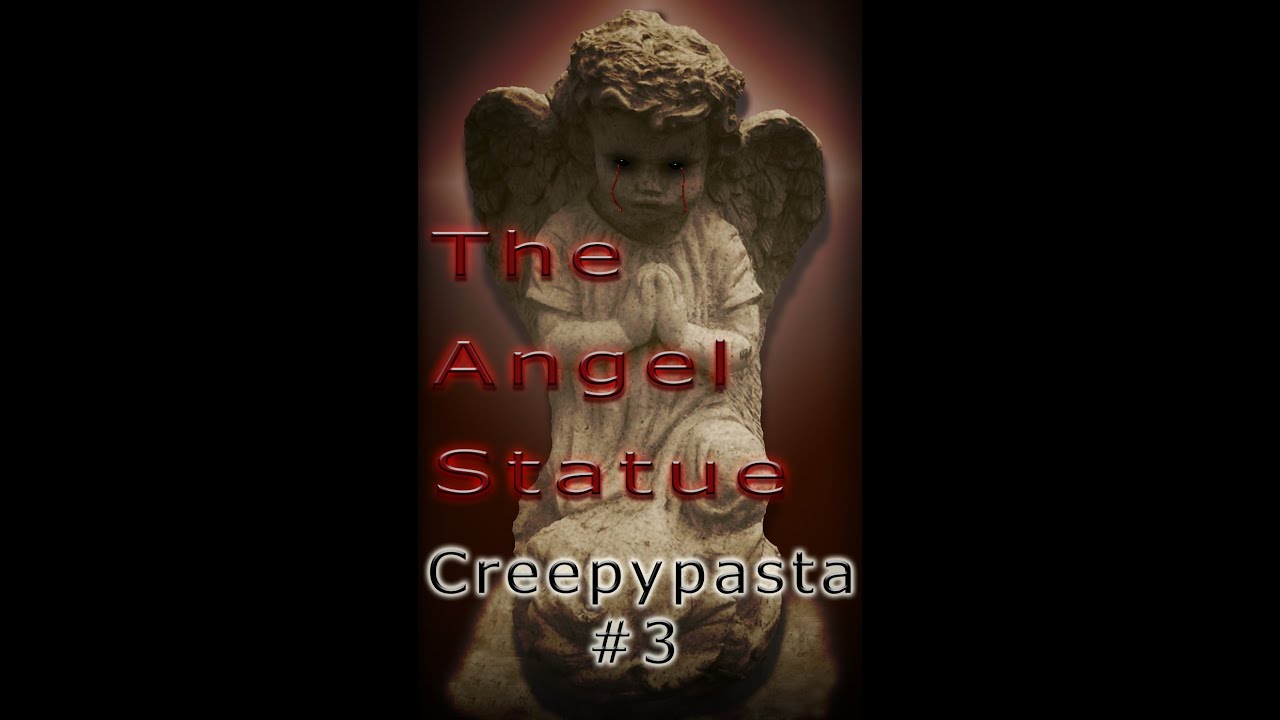 The Angel Statue 'O,..,o' Creepypasta 3 YouTube