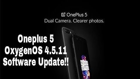 Oneplus 5 Oxygen OS 4.5.11 Update!! New Update