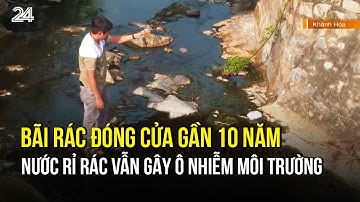 Bãi rác đóng cửa gần 10 năm, nước rỉ rác vẫn gây ô nhiễm môi trường | VTV24