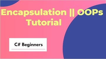 C# || Encapsulation With An Example || OOPs Tutorial For Beginners