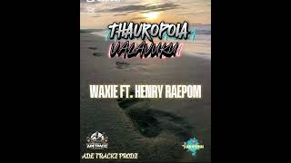 Thauroporoia Valavuku  Waxie Ft Henry Raepom ade Trackz Aroma Coast Latest 