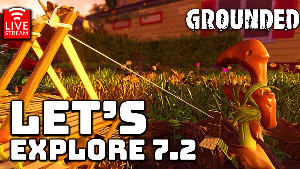 Exploring The Current Issues In Grounded Update 7 2 Grounded Live Stream Youtube Exploring The Current Issues In Grounded Update 7 2 Grounded Live Stream Youtube