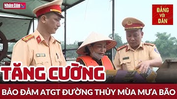 Bảo đảm an toàn giao thông đường thủy mùa mưa bão | Đảng với Dân