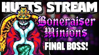 The Final Boss? - Hutts Streams Boneraiser Minions