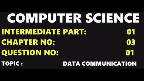 |LEC 03|  |INTER PART 1|  |COMPUTER SCIENCE | |CHAPTER 3| |DATA COMMUNICATION| |QUESTION NO 1|