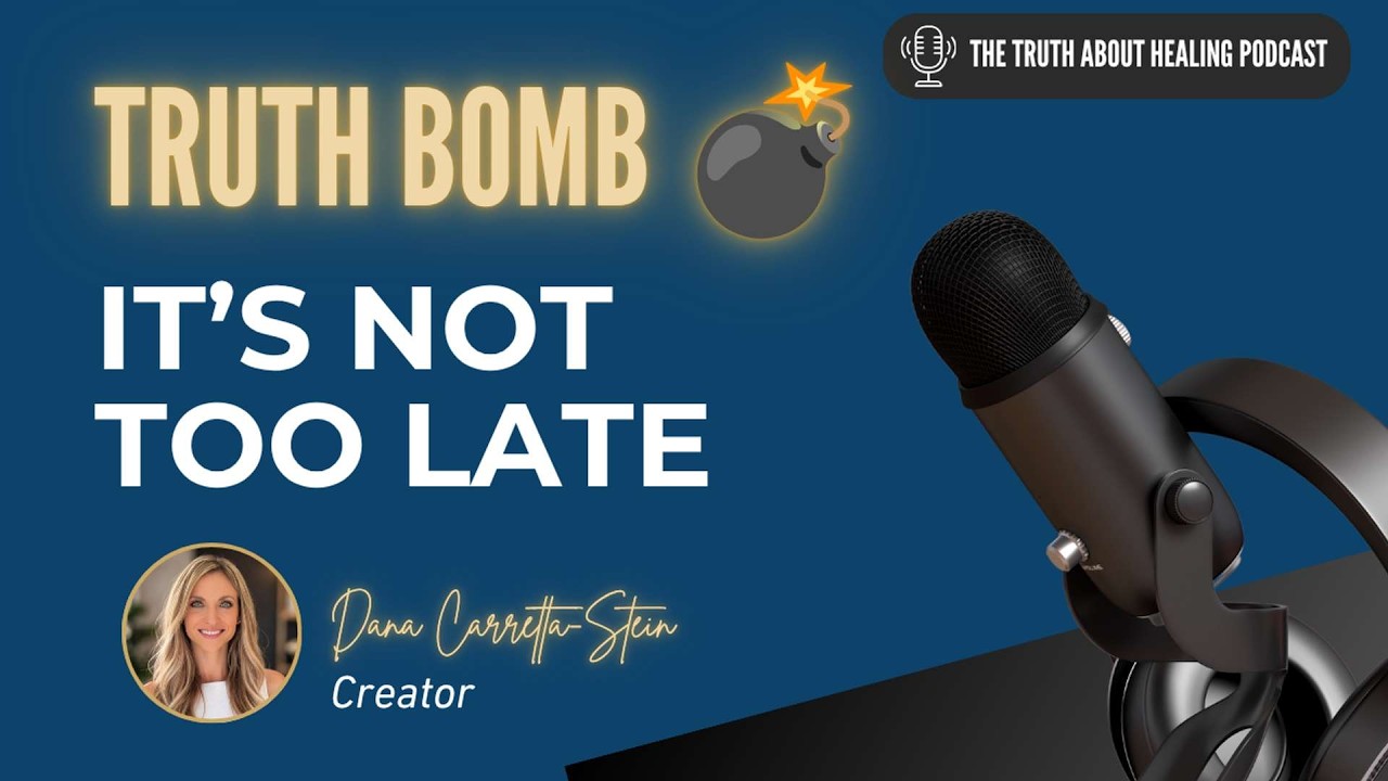 Truth Bomb: It’s Not Too Late