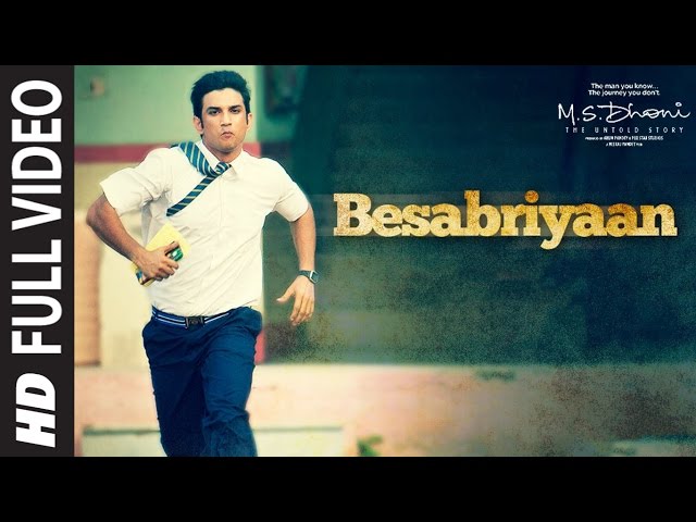 BESABRIYAAN Full Video Song | M. S. DHONI - THE UNTOLD STORY | Sushant Singh Rajput class=