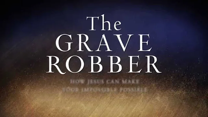 'The Grave Robber' by Mark Batterson