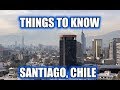 Things to know Before Visiting Santiago Chile