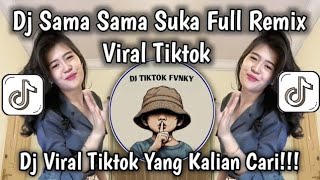 DJ SAMA SAMA SUKA FULL REMIX VIRAL TIKTOK • WALAU KINI KAU DAN AKU SUDAH SAMA SAMA ADA YANG MEMILIKI