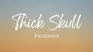 Thick Skull - Paramore (Lyrics)