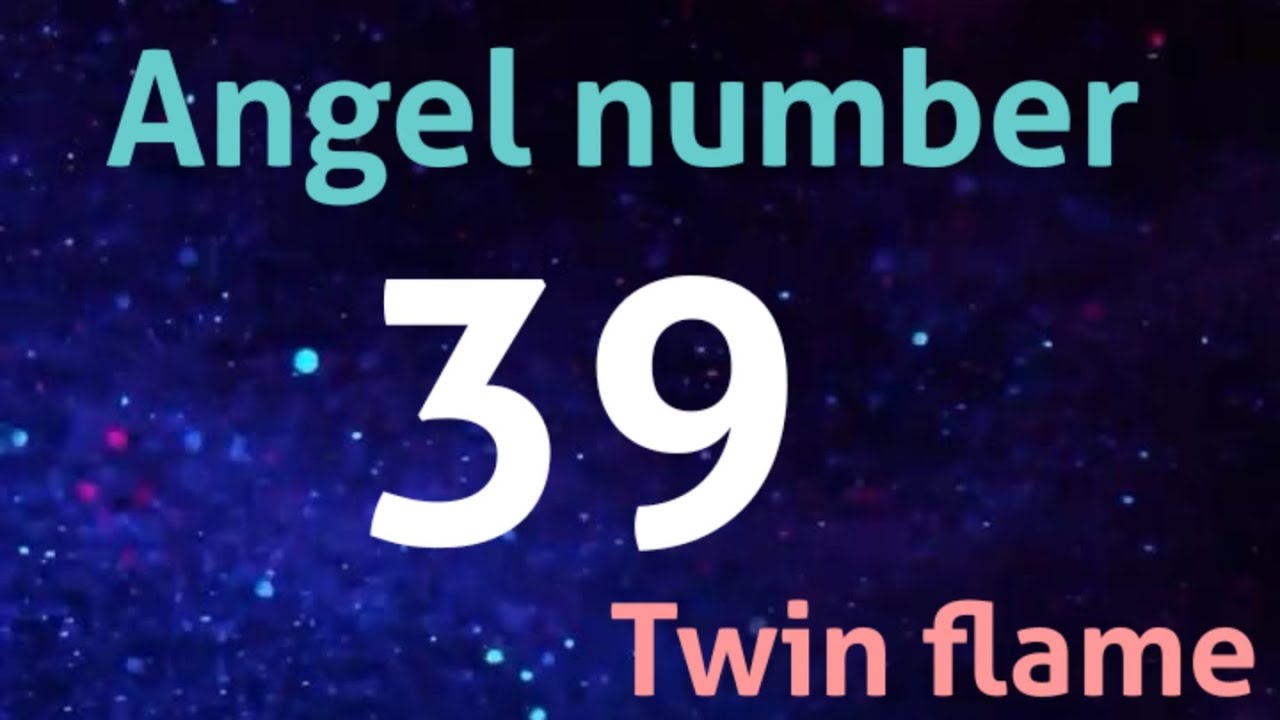 ANGEL NUMBER 39 ANGEL NUMBER 39 MEANING ANGEL NUMBER 39 FOR TWIN FLAME angel-number-39-angel-number-39-meaning-angel-number-39-for-twin-flame