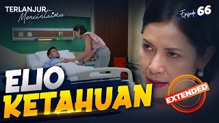 Kondisi Elio Akhirnya Ketahuan Sama Anika | TERLANJUR MENCINTAIMU | EPS. 66 EXTENDED VERSION