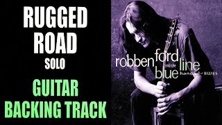 Video thumbnail of "Rugged Road | Guitar Backing Track | Solo Section | Robben Ford"
