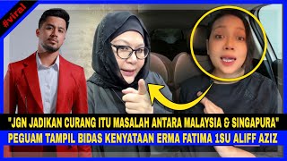 'Jangan Jadikan CURANG Itu Masalah Malaysia & Singapura!', PEGUAM BIDAS ERMA FATIMA ISU ALIFF AZIZ..