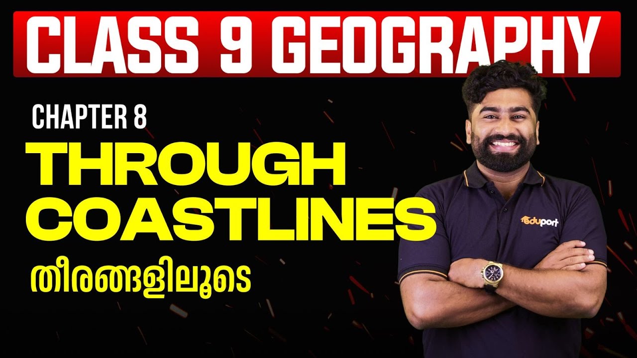 Thorugh Coastlines Class 9 Geography Chapter 8 Eduport തീരങ്ങളിലൂടെ | Eduport